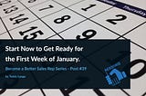 Start Now to Get Ready for the First Week of January.