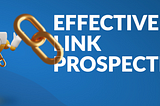 Link Prospecting : How can it help your SEO efforts?