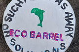 An eco barrel reading ‘No such place as away’