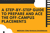 A Step-by-Step Guide to Prepare and Ace the Off-Campus Placements