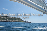 Crafting Compelling Brand Messages: Tailoring Headlines for Targeted Audience Engagement