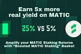 Introducing Boosted MATIC Staking: Unlocking High Yields with Ease