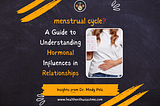 Menstrual Cycle: A Guide to Understanding Hormonal Influences in Relationships | Dr. Mindy Pelz