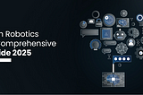 AI in Robotics: A Comprehensive Guide 2025