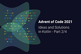 Ideas and Solutions for Advent of Code 2021 in Kotlin — Part 2/4