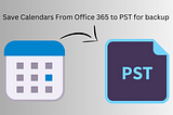 Save Calendars From Office 365 to PST for backup