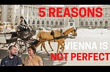 5 reasons why Vienna is NOT perfect | some points have to change!