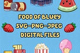 Food of Bluey SVG - PNG - JPG Bundle- Bluey Food & Drink Images- Bluey Svg Cricut Bundle- Bluey Friends png- Bluey Birthday Invitation