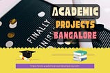 Academic Projects in Bangalore