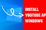 How to Install YouTube App on Your PC