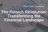 The Fintech Revolution: Transforming the Financial Landscape