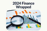 2024 Finance Wrapped