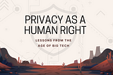 Privacy As a Human Right: The Necessity of Web3 Projects