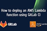How to deploy an AWS Lambda function using GitLab CI