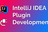 IntelliJ Plugin Development #1 — Understanding and modifying your first action