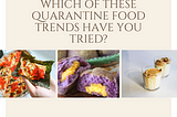 Which of these Quarantine Food Trends Have You Tried?