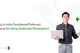 Why Is India a Trusted Destination For Hiring Dedicated Developers?