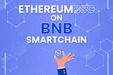 Ethereum BSC ($ETHBSC): Revive the Early Ethereum Days on Presale Now