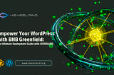 Empower Your WordPress with BNB Greenfield: The Ultimate Deployment Guide with 4EVERLAND