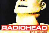 Musical Thesis: Radiohead “The Bends”