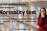 How to Perform and Interpret the Shapiro-Wilk Test in R