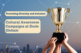 Promoting Diversity and Inclusion: Cultural Awareness Campaigns at Ecole Globale