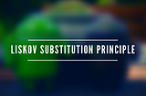 SOLID Prensipleri — Liskov Substitution Principle