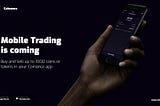 Announcement of Multi Platform Mobile Trading Features, and Support for more Cryptocurrencies…