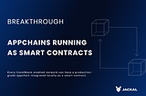 Breakthrough: Appchains Running as Smart Contracts