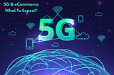 5G & eCommerce industry