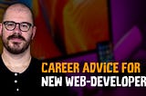 Career Advice for New Web Developers