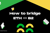 How to bridge —  B2 <> Ethereum