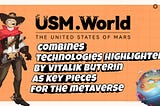 USM combines technologies highlighted by Vitalik Buterin as key pieces for the metaverse