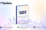 Pandora Protocol 101 — A Layman’s Guide to NFTs