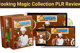 Cooking Magic Collection PLR Review — Transform Recipes Into Profit-Boosting Assets!