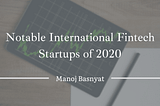 Notable International Fintech Startups of 2020