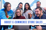 Boost the Sales of Ecommerce Store