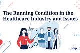 The Running Condition in the Healthcare Industry and Issues