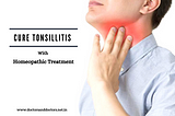 Cure Tonsillitis with Appropriate Homeopathic Treatment