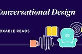 Voxable Reads: Conversational Design