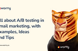 All about A/B testing in email marketing, with Examples and Tips