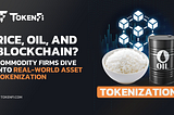 Rice, Oil, and Blockchain? Commodity Firms Dive Into Real-World Asset Tokenization