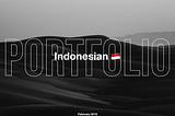 Indonesian Portfolio Showcase — February 2019