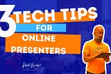 3 Tips For Great Online Presentations