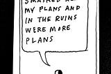 The Universe Smashed All My Plans …