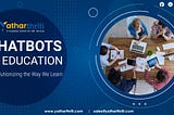 Chatbots in Education: Revolutionizing the Way We Learn