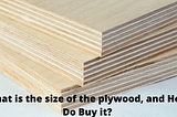 What is the size of the plywood, and How Do Buy it?