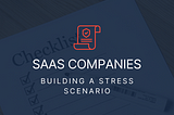 How to build a Stress Scenario if you are a SaaS company facing the Covid-19 crisis?