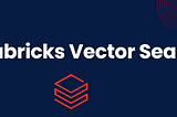 Showcasing Databricks Vector Search: A Hands-On Example [2/2]