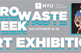 Second Annual Zero Waste Week at NYU, Opportunity to Reduce Waste And Create Art